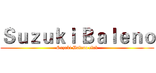 Ｓｕｚｕｋｉ Ｂａｌｅｎｏ (Suzuki Baleno club)