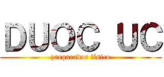 ＤＵＯＣ ＵＣ (preparador físico)