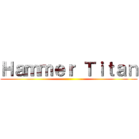 Ｈａｍｍｅｒ Ｔｉｔａｎ ()