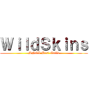 ＷｉｌｄＳｋｉｎｓ (MNGL Best Guild)