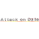 Ａｔｔａｃｋ ｏｎ Ｄｚｉｅｗｉｃｅ (Dkqkwk)