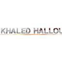 ＫＨＡＬＥＤ ＨＡＬＬＯＵＡ (get your freedoom)