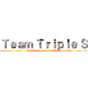 Ｔｅａｍ Ｔｒｉｐｌｅ Ｓ (Star Strange Strike Team)