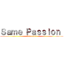 Ｓａｍｅ Ｐａｓｓｉｏｎ  (Astronomiat)