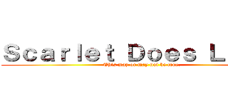 Ｓｃａｒｌｅｔ Ｄｏｅｓ Ｌｏｌｉｓ (This may or may not be true.)