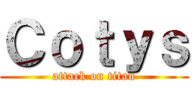 Ｃｏｔｙｓ (attack on titan)