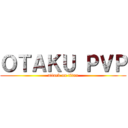 ＯＴＡＫＵ ＰＶＰ (attack on titan)