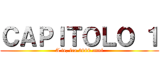 ＣＡＰＩＴＯＬＯ １ (A te, fra 2000 anni)
