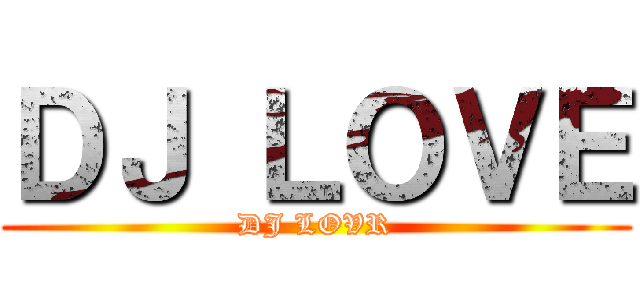 ＤＪ ＬＯＶＥ (DJ LOVR)