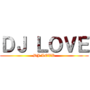 ＤＪ ＬＯＶＥ (DJ LOVR)