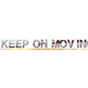 ＫＥＥＰ ＯＮ ＭＯＶＩＮＧ (For　OKAYAMA)