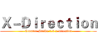 Ｘ－Ｄｉｒｅｃｔｉｏｎ (Counter-Strike 1.6 x-direction)