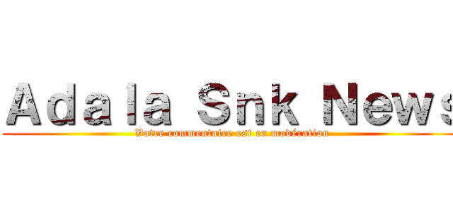 Ａｄａｌａ Ｓｎｋ Ｎｅｗｓ (Votre commentaire est en modération)