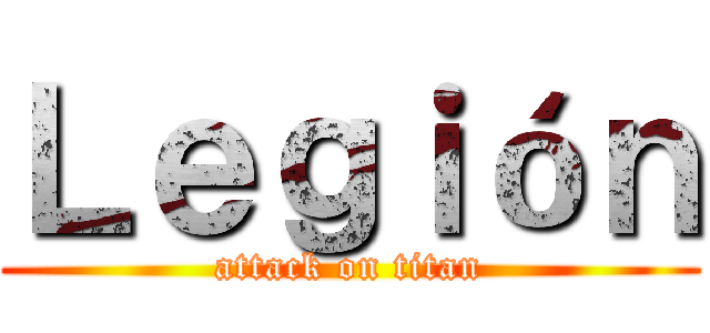 Ｌｅｇｉóｎ (attack on titan)