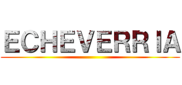 ＥＣＨＥＶＥＲＲＩＡ ()