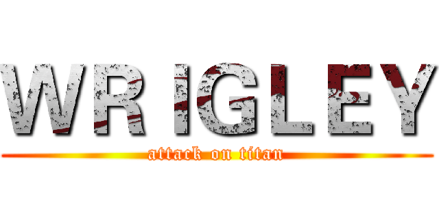 ＷＲＩＧＬＥＹ (attack on titan)