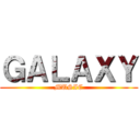 ＧＡＬＡＸＹ (MUSIC)