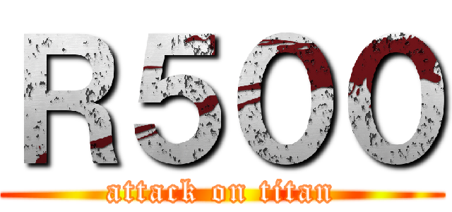 Ｒ５００ (attack on titan)