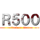 Ｒ５００ (attack on titan)