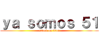 ｙａ ｓｏｍｏｓ ５１ (attack on titan)