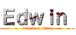 Ｅｄｗｉｎ  (attack on titan)