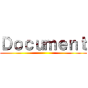 Ｄｏｃｕｍｅｎｔ ()