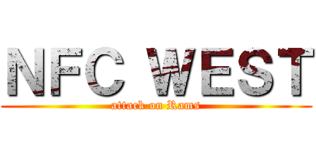 ＮＦＣ ＷＥＳＴ (attack on Rams)