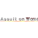 Ａｓｓｕｌｔ ｏｎ Ｗｏｍｅｎ ()