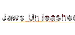 Ｊａｗｓ Ｕｎｌｅａｓｈｅｄ  (The Past Is Over This Shark is Different )