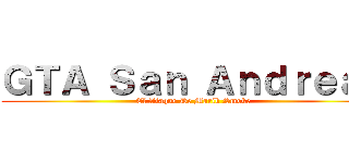 ＧＴＡ Ｓａｎ Ａｎｄｒｅａｓ (El Ataque De Marik Smoke)