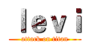 ｌｅｖｉ (attack on titan)