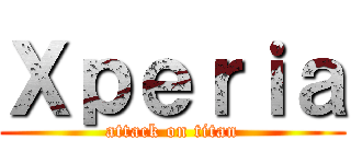 Ｘｐｅｒｉａ (attack on titan)