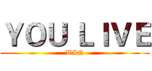 ＹＯＵ ＬＩＶＥ (WIN)