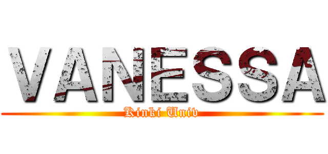 ＶＡＮＥＳＳＡ (Kinki Univ)