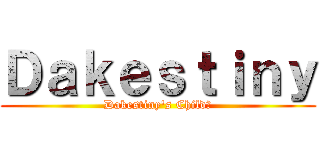 Ｄａｋｅｓｔｉｎｙ (Dakestiny's Child?)