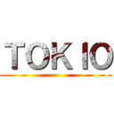 ＴＯＫＩＯ ()