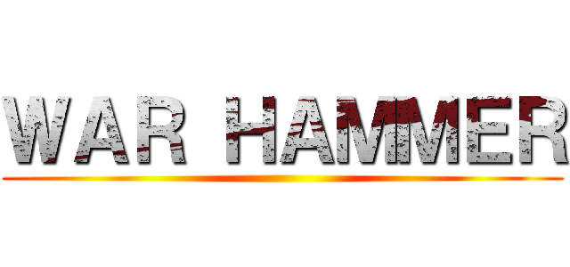 ＷＡＲ ＨＡＭＭＥＲ ()