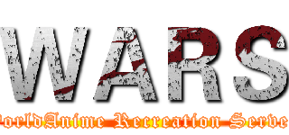 ＷＡＲＳ (WorldAnime Recreation Server)