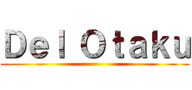 Ｄｅｌ Ｏｔａｋｕ ()