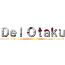 Ｄｅｌ Ｏｔａｋｕ ()