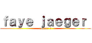 ｆａｙｅ ｊａｅｇｅｒ  (numero 2)