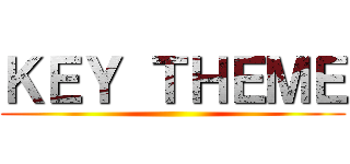 ＫＥＹ ＴＨＥＭＥ ()