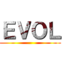 ＥＶＯＬ ()