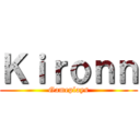 Ｋｉｒｏｎｎ (Gameplays)