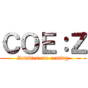 ＣＯＥ：Ｚ (Zombies are coming)