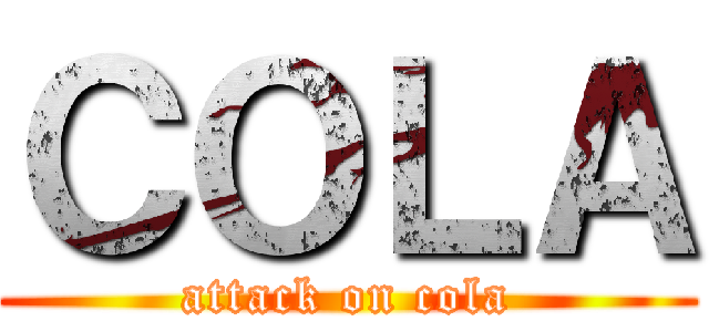 ＣＯＬＡ (attack on cola)