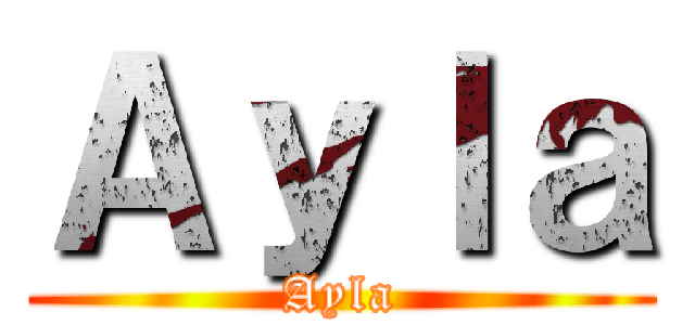 Ａｙｌａ (Ayla)