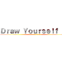 Ｄｒａｗ Ｙｏｕｒｓｅｌｆ Ｉｎ (Attack On Titan)