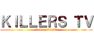 ＫＩＬＬＥＲＳ ＴＶ (fishing LIFE)