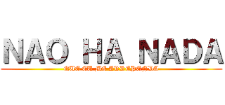 ＮＡＯ ＨＡ ＮＡＤＡ (QUE EU ME ARREPENDA)